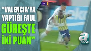 Alanyaspor 1-3 Fenerbahçe Erman Toroğlu, Valencia'ya Yapılan Faulu Değerlendirdi! / A Spor / 90+1