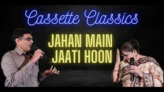 Jahan Mai Jaati Hoon | Cassette Classics | Episode 3 | Chori Chori | Black and White Era songs