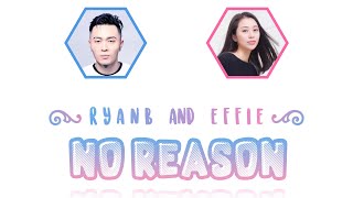 Ryan.B & Effie (周延英) — No Reason (沒有理由) (Chi/Pin/Eng Lyrics)