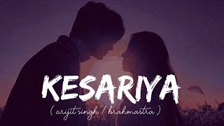 Kesariya (Lyrics) - Arijit Singh | Brahmastra
