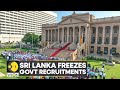 Sri Lanka: Cash-strapped nation announces hiring freeze, Colombo begins new austerity drive | WION