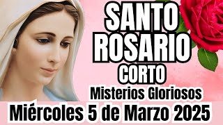 Santo Rosario Corto de Hoy Miercoles 5 de Marzo 2025 ⭐ Misterios Gloriosos 👼 Rosario a Virgen María