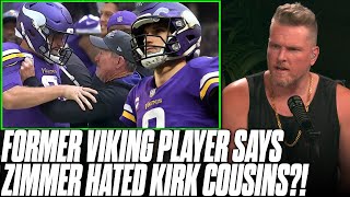 Former Viking Says Coach Zimmer Hated Kirk Cousins?! | Pat McAfee Reacts