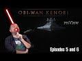 Obi-Wan Kenobi: Episodes 5 and 6 - re:View