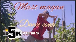 Mast Magan || Arijit Singh  || Dance Cover || Hemraj Singha