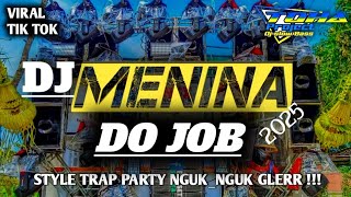 YANG LAGI VIRAL ‼️DJ MENINA DO JOB FYP TIK TOK‼️FULL BASS NGUK_NGUK HOREG‼️