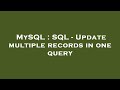 MySQL : SQL - Update multiple records in one query