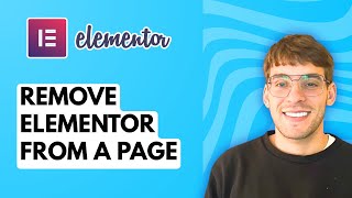 How to Remove Elementor From a Page [2026 Full Guide]