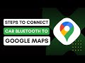 How To Connect Google Maps To Car Bluetooth ! Quick Guide