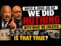 Boyce and Judge Joe Say We Did Nothing With What We Created. Is that true?