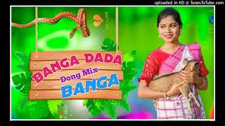 BANGA DADA BANGA !! SANTALI TRADITIONAL DONG MIX !! NEW SANTALI REMIX SONG 2023