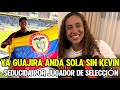 KEVIN DESCUIDA A GUAJIRA SEDUCIDA POR JUGADOR DE SELECCIÓN FIN DE SU RELACIÓN?