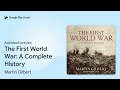 the first world war a complete history by martin gilbert · audiobook preview