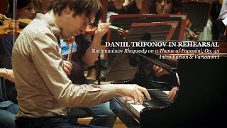 Daniil Trifonov in Rehearsal: Rachmaninov Rhapsody on a Theme of Paganini, Op. 43