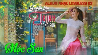 Mộc San - Album Tuyển Tập Nhạc Trịnh Công Sơn Hay Nhất 03 - Nhạc Trịnh Lossless