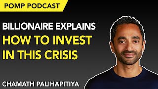 Pomp Podcast #256: Billionaire Chamath Palihapitiya on How To Invest in This Crisis
