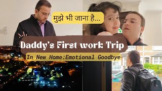 First Work Trip and Emotional Goodbyes😢 | Adjusting to Our New Home