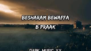Besharam Bewafa - B Praak [Official Lyrical video]