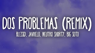 [1 HORA 🕐] Blessd, Javiielo, Neutro Shorty, Big Soto - Dos Problemas (Letra/Lyrics) Remix