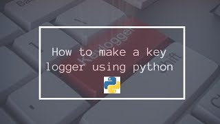 how to make a simple keylogger using python/ #3 || Programer panda