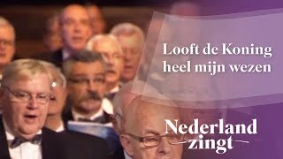 Looft de Koning heel mijn wezen - Nederland Zingt