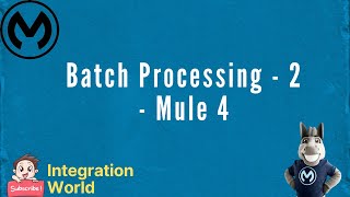 Batch Processing 2 - Mule 4