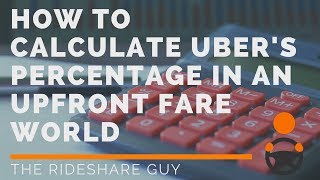 How to Calculate Uber's Percentage in an Upfront Fare World