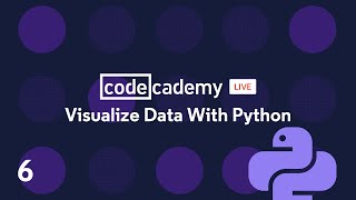Codecademy Live: Visualize Data with Python #6