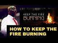 How to keep the fire Burning || Bishop Oyedepo