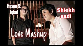 Love mashup 2019। Shiekh sadi & Hasan S. Iqbal
