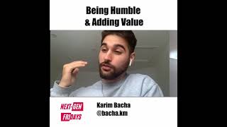 Karim Bacha - Being Humble \u0026 Adding Value