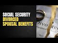 Social Security Spousal Benefits After a Divorce