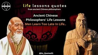 quotes from ancient Chinese | Ancient Chinese Philosophers' Life Lessons Men Learn Too Late In Life