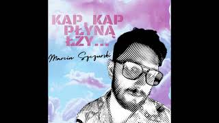 Kap kap płyną łzy - Marcin Szczurski