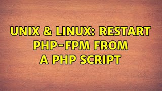 Unix & Linux: Restart PHP-FPM from a PHP script