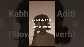 Kabhi Kabhi Aditi Zindagi (Slowed & Reverbed) | Kabhi Kabhi Aditi (LOFI) | Jaane Tu Yaa Jaane Naa
