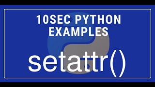 10sec Python Examples setattr() Built in Function by Code Recipe