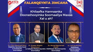 FALANQEYNTA JIMCAHA: KHILAAFKA HANNAANKA DOORASHOOYINKA SOOMAALIYA MAXAA XAL U AH?