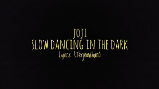 Joji - Slow Dancing In The Dark - Lyrics (Terjemahan)