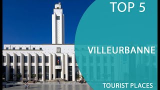 Top 5 Best Tourist Places to Visit in Villeurbanne | France - English