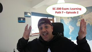 SC 200: Microsoft Security Operations Analyst Exam Study Guide - Learning Path 7, Episode 2