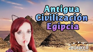 EGIPTO | Civilizaciones Antiguas Capítulo 3 | Antiguo Egipto | Antigua Civilización Egipcia