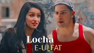 Locha E - Ulfat || Sahej x Inayat || Varun Dhawan || Shraddha Kapoor || Street Dancer 3D