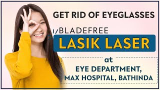 Happy Patients Speak about their LASIK LASER surgery with Dr Kashish Gupta @ Max Hospital Bathinda