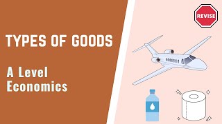 A Level Economics - Types Of Goods