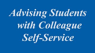 Advising students in Colleague Self-Service