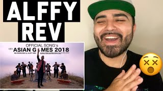 Reacting to Alffy Rev - Official Songs 18th Asian Games 2018 mash-up COVER