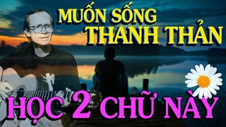 MUỐN SỐNG THANH THẢN hãy học 2 chữ này - Thiền Đạo