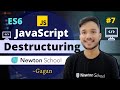 #7 | JavaScript Array Destructuring | ES6 Tutorial in Hindi 2021 | Newton School | Gagan