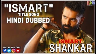 Ismart Shankar Title Song ( Hindi Dubbed ) Audio Song